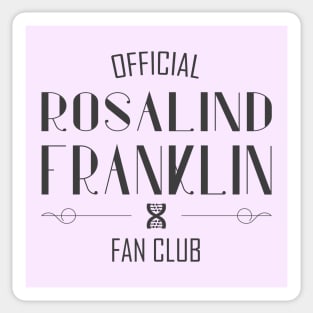 Women of Science: Rosalind Franklin Fan Club (dark text) Sticker